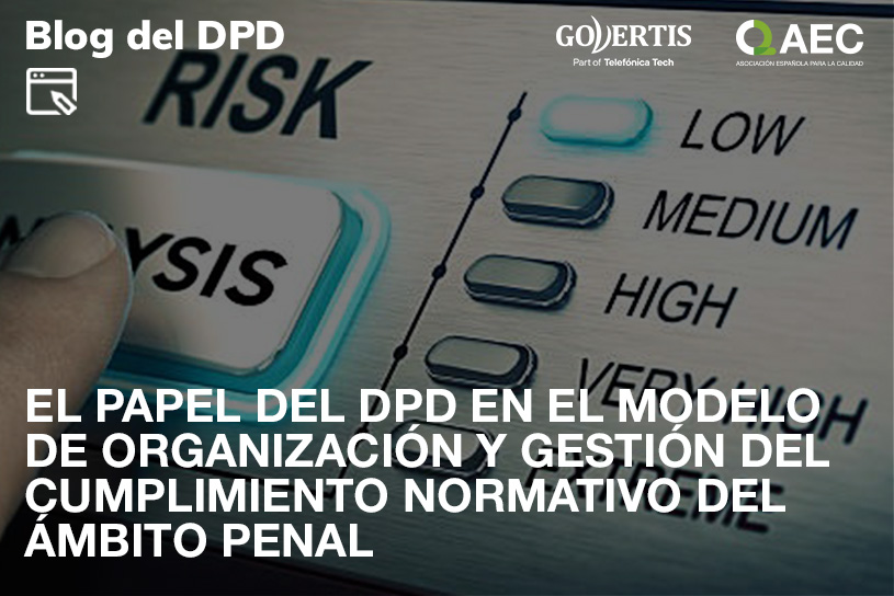 El papel del DPD en el modelo de organización y gestión del cumplimiento normativo del ámbito penal